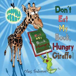 Tadpole Jerry "Don't Eat My Book, Hungry Giraffe!" de Oleg Todorov