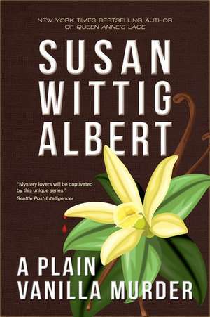 A Plain Vanilla Murder: (China Bayles Mystery #27) de Susan Wittig Albert