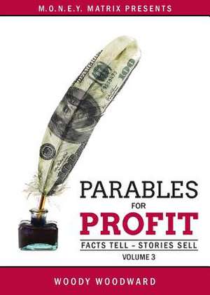 Parables for Profit Vol. 3 de Woody Woodward