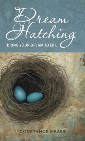 Dream Hatching de Constance Mears