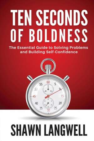 Ten Seconds of Boldness de Shawn Langwell