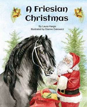 A Friesian Christmas de Laura Hargis