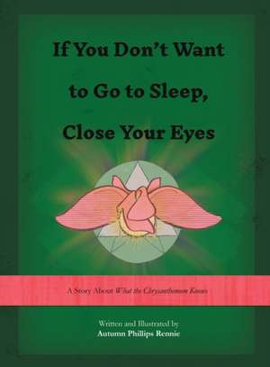 If You Don't Want to Go to Sleep, Close Your Eyes de Autumn Phillips Rennie