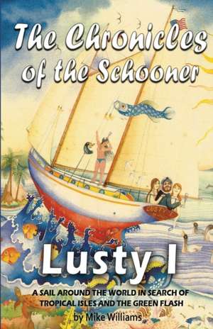 The Chronicles of the Schooner Lusty I de Mike Williams