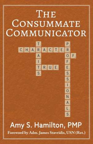 The Consummate Communicator de Amy S. Hamilton