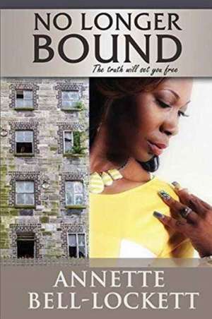 No Longer Bound de Annette Bell-Lockett