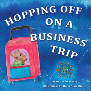 Hopping Off on a Business Trip de Dr Shellie Hipsky