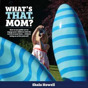 What's That, Mom? de Shala K Howell