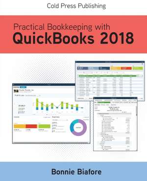 Practical Bookkeeping with QuickBooks 2018 de Bonnie Biafore