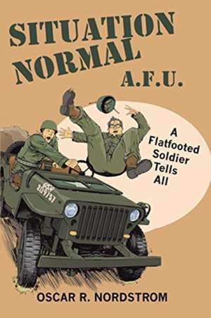 SITUATION NORMAL A.F.U. de Oscar R. Nordstrom