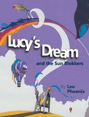 Lucy's Dream and the Sun Blokkers de Leo Phoenix