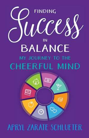 Finding Success in Balance de Apryl Zarate Schlueter