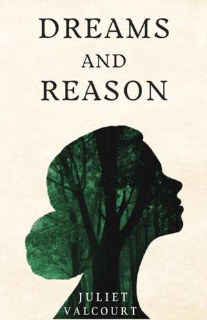 Dreams and Reason de Juliet Valcourt