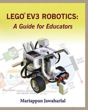 LEGO EV3 Robotics: A Guide for Educators de Mariappan Jawaharlal