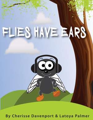 Flies Have Ears de Cherisse Y Davenport