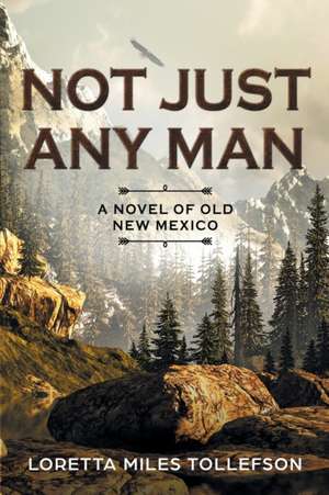 Not Just Any Man de Loretta Miles Tollefson