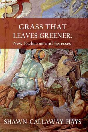 Grass That Leaves Greener de Shawn Callaway Hays