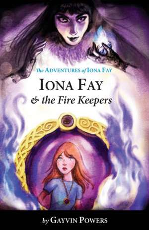 Iona Fay & The Fire Keepers de Gayvin Powers