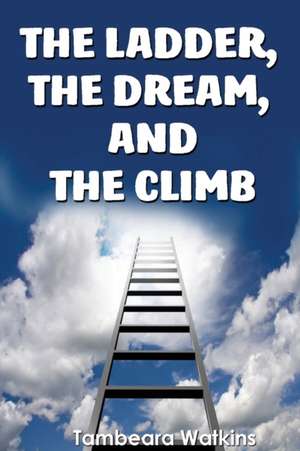 Watkins, T: Ladder, The Dream, & The Climb