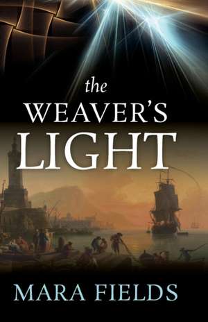 The Weaver's Light de Mara L. Fields