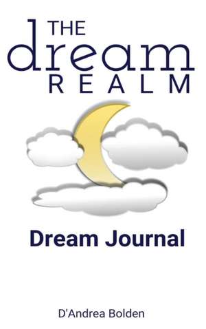 The Dream Realm Journal de D'Andrea Bolden