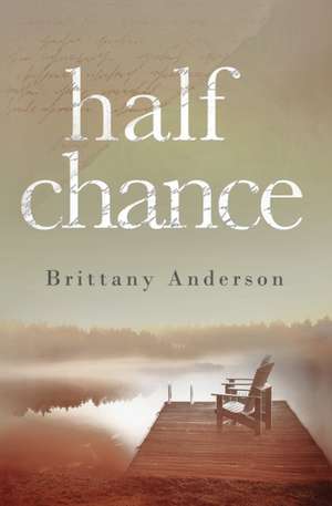 Half Chance de Brittany Anderson