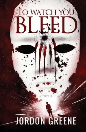 To Watch You Bleed de Jordon Greene