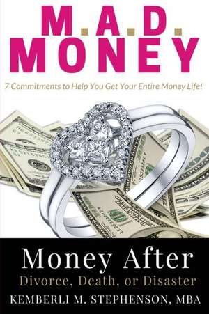 M.A.D. MONEY - Money After Divorce, Death or Disaster de Kemberli M Stephenson