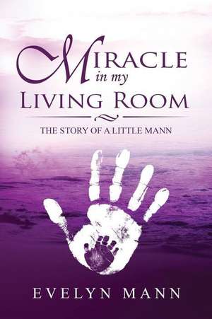 Miracle In My Living Room de Evelyn Mann