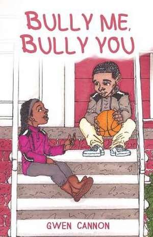 Bully Me Bully You de Gwen Cannon