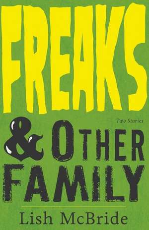 Freaks & Other Family de Lish Mcbride