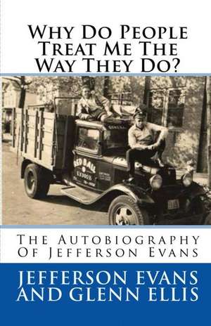 Why Do People Treat Me The Way They Do? de Jefferson Evans