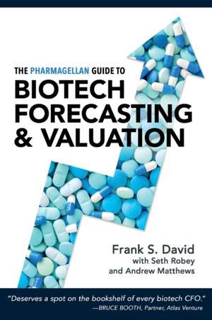 The Pharmagellan Guide to Biotech Forecasting and Valuation de Frank S. David