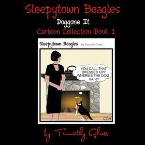 Sleepytown Beagles, Doggone It de Timothy Glass