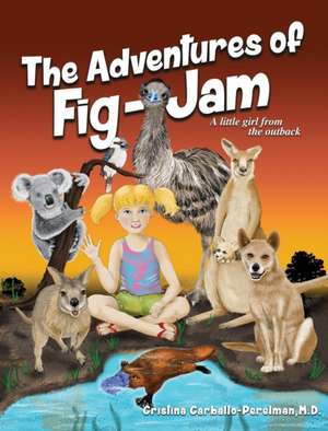 The Adventures of FIG-JAM: A Little Girl from the Outback de Cristina Carballo-Perelman