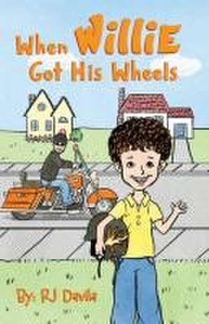 When Willie Got His Wheels: Volume 1 de Rj Davila