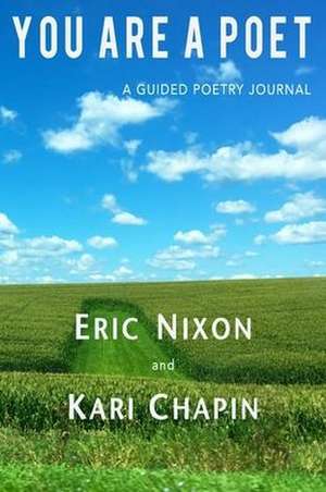 You Are A Poet: A Guided Poetry Journal de Kari Chapin