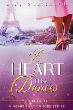 A Heart that Dances de J P Sterling