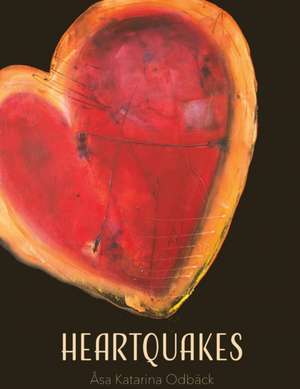 Heartquakes de Asa Katarina Odback