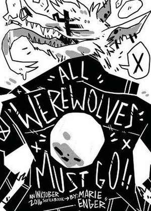 All Werewolves Must Go de Marie E Enger