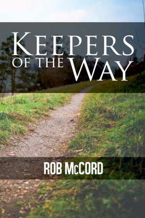 Keepers of the Way de Rob McCord