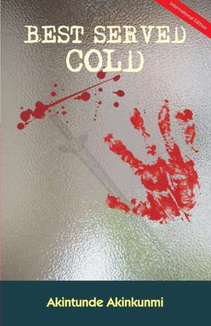 Best Served Cold de Akinkunmi, Akintunde