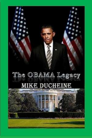 The OBAMA Legacy de Mike Ducheine