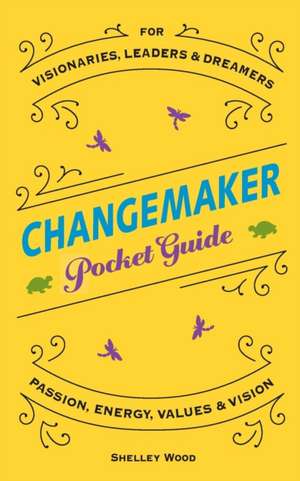 ChangeMaker Pocket Guide de Shelley Wood