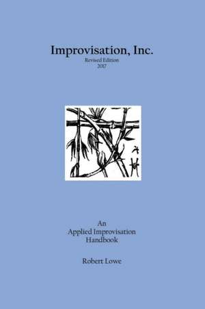 Improvisation, Inc. Revised Edition 2017 de Robert Lowe