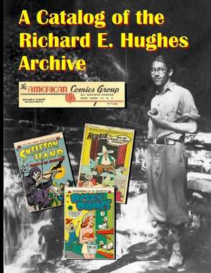 A Catalog of the Richard E. Hughes Archive de Joey Eacobacci