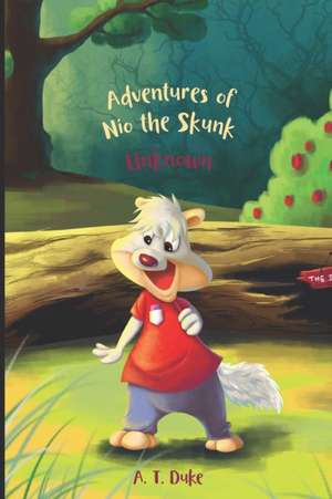 Adventures of Nio the Skunk: The Unknown de Anticio T. Duke