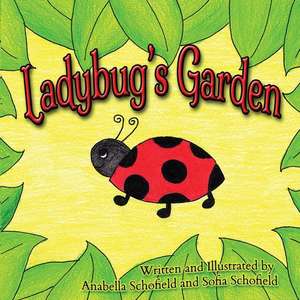 Ladybug's Garden de Anabella Schofield