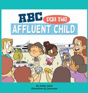 ABC for the Affluent Child de Ward Ashley