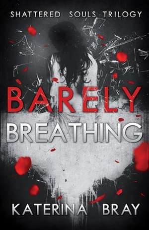 Barely Breathing de Katerina Bray